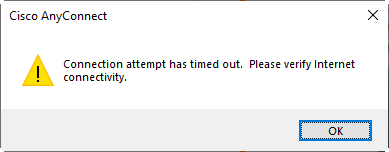 Cisco Anyconnect Connection Has Timed Out Please Verify Internet Connectivity